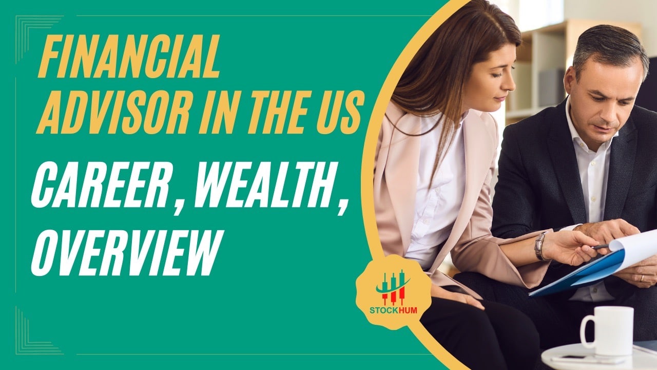 Financial Advisor in the US: Career, Wealth, Overview