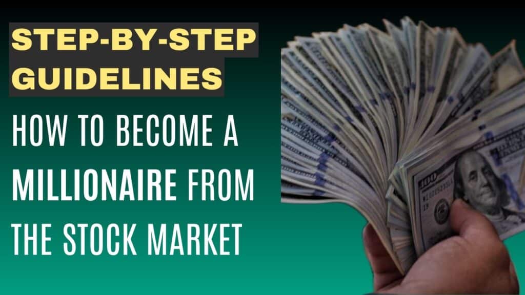 How to Become a Millionaire from the Stock Market: Step-by-Step Guidelines
