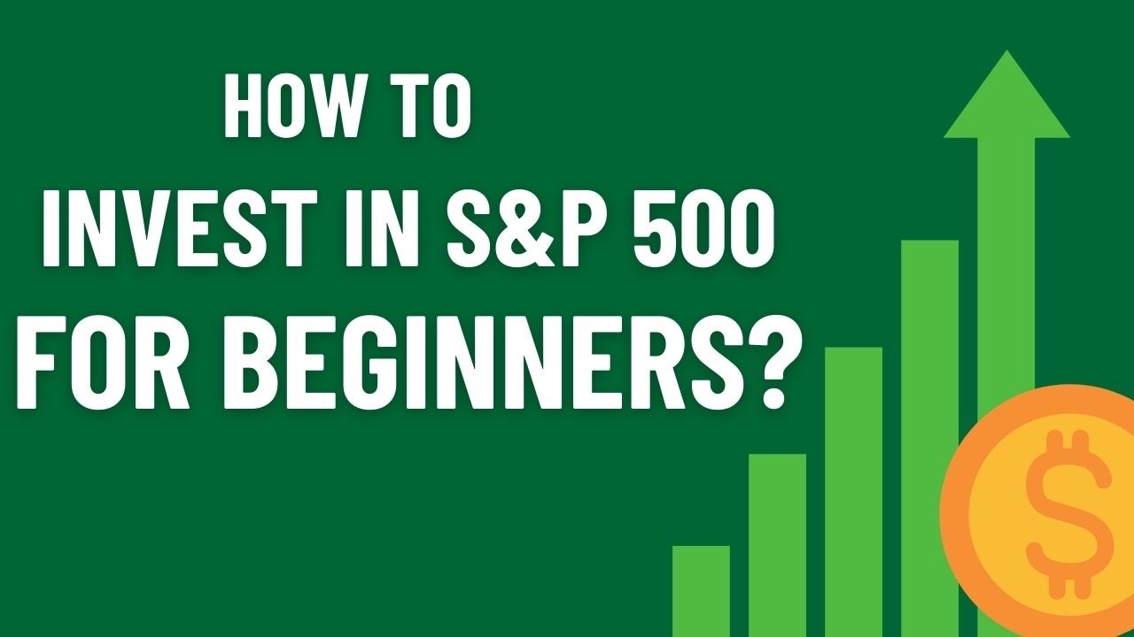 How to Invest in S&P 500 for Beginners