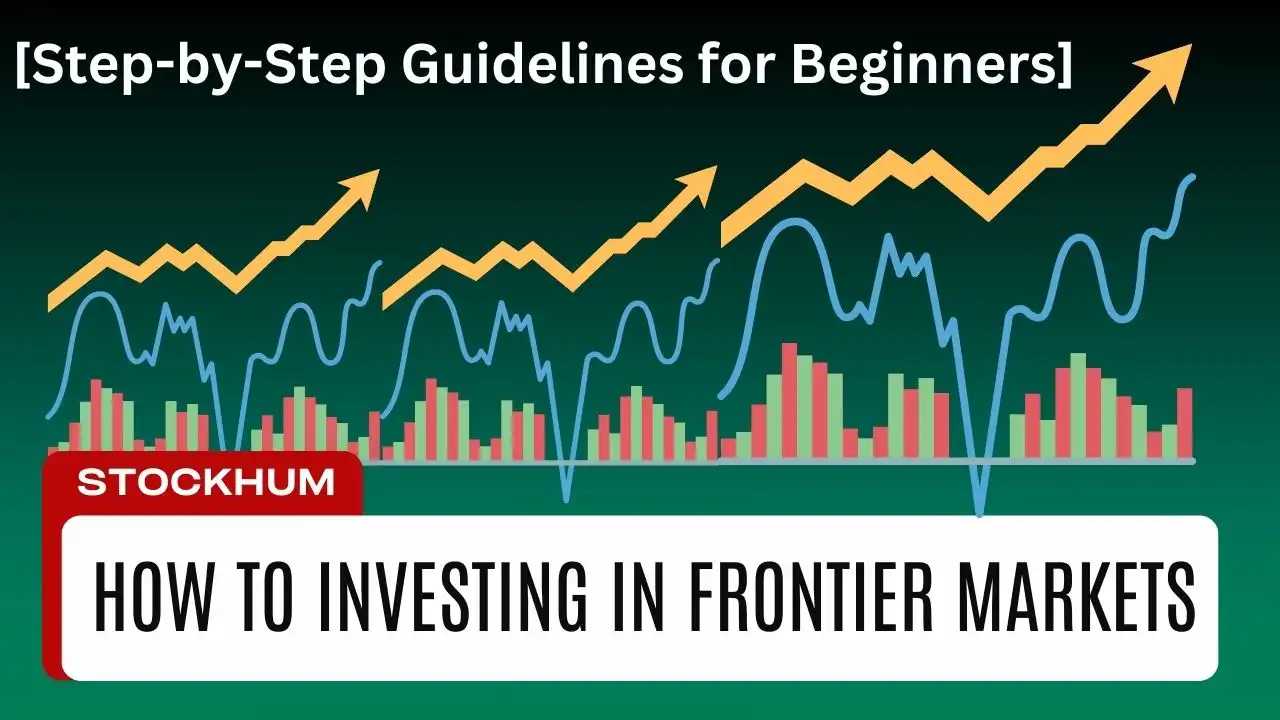 A Beginner’s Guide to Investing in Frontier Markets